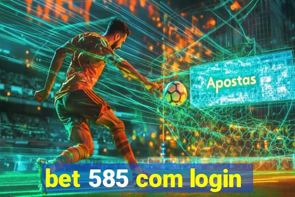 bet 585 com login